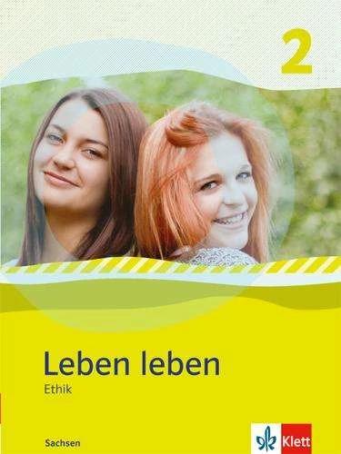 Produktbild Leben leben - Neubearbeitung. Ethik - Ausgabe für Sachsen. Schülerbuch 7.-8. Klasse (Deutsch, Ernst Klett Verlag, 2014)
