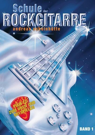 Schule der Rockgitarre 1 (Deutsch, Andreas Scheinhütte, 2011)