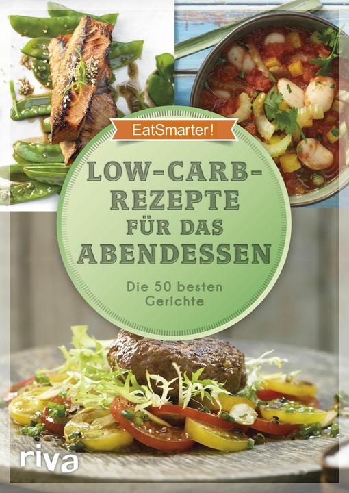 Produktbild Low-Carb-Rezepte für das Abendessen (Deutsch, EatSmarter!, Willy Loderhose, Katrin Koelle, 2017)