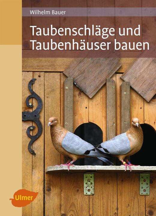 Actual product image Taubenschläge und Taubenhäuser bauen (German, William Bauer, 2015)