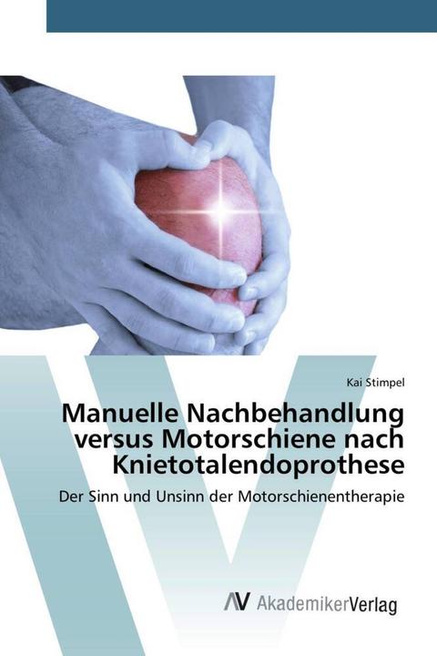 Produktbild Manuelle Nachbehandlung versus Motorschiene nach Knietotalendoprothese (Kai Stimpel, 2015)