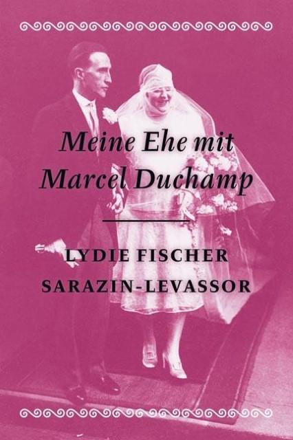 Actual product image My marriage with Marcel Duchamp- Memoirs (German, LYDIE, Moldering's fishermen Sarazin-Levassor, 2010)