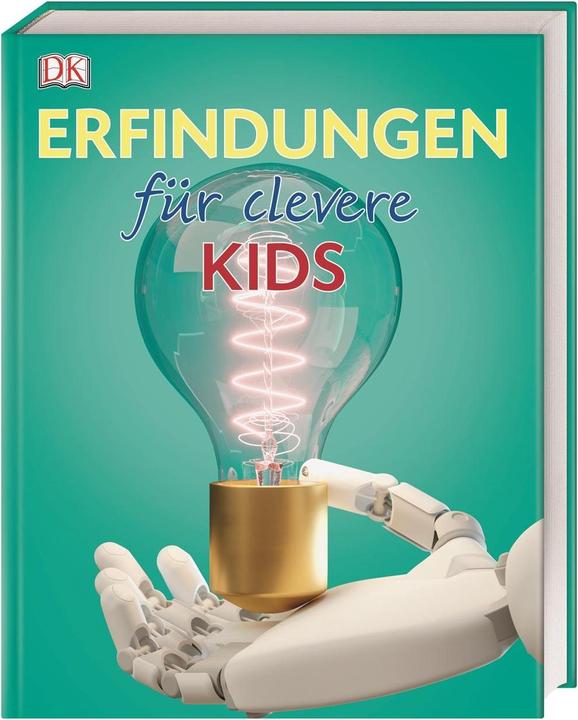 Image du produit Erfindungen für clevere Kids (Allemand, Andrew Humphreys, John Farndon, Jacob Field, Moineau Giles, 2019)