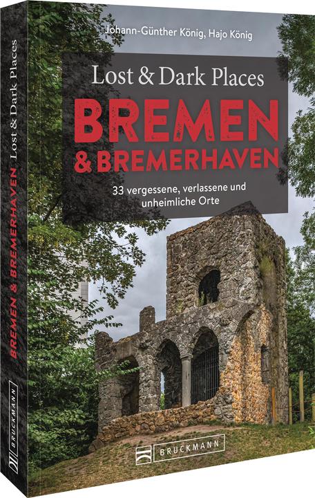 Immagine prodotto Lost & Dark Places Bremen & Bremerhaven (Tedesco, Hajo König, Johann Günther Re, 2023)