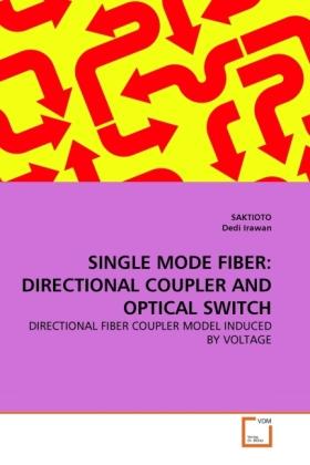 Actual product image Single Mode Fiber: Directional Coupler And Optical Switch (German, Dedi Irawan, Saktioto, 2011)