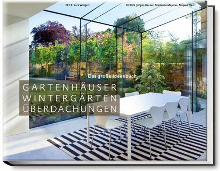Image du produit Das grosse Ideenbuch. Gartenhäuser, Wintergärten, Überdachungen (Allemand, Lars Weigelt, 2014)