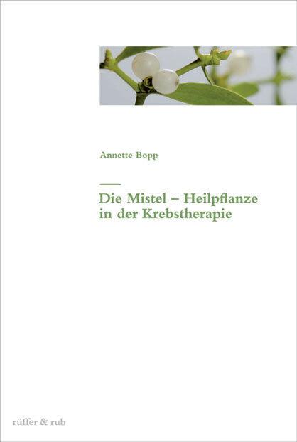 Actual product image Die Mistel als Heilpflanze in der Krebstherapie (German, Annette Bopp, 2006)
