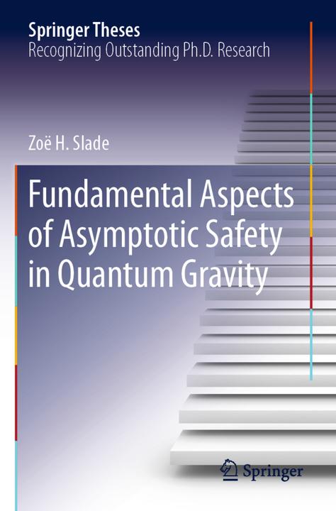Immagine prodotto Fundamental Aspects of Asymptotic Safety in Quantum Gravity (Zoë H. Slade, 2020)