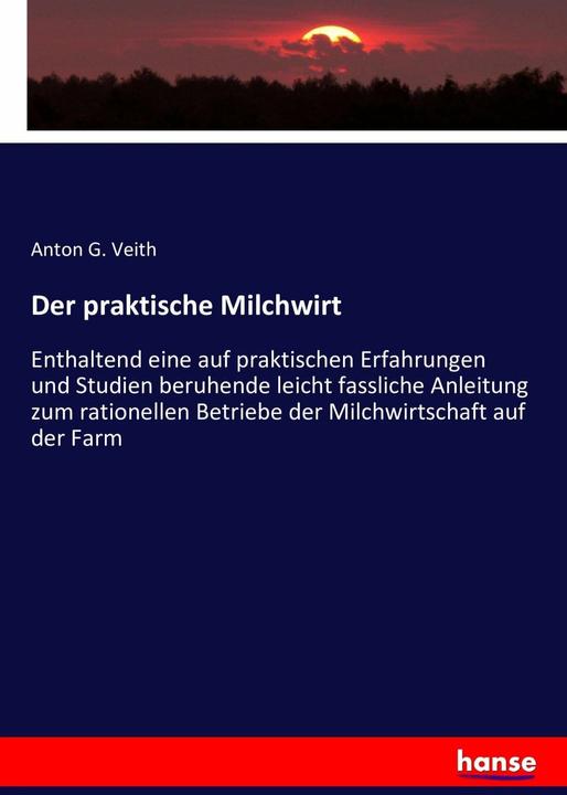 Produktbild Der praktische Milchwirt (Deutsch, Anton G. Veith, 2016)