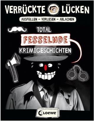 Image du produit Verrückte Lücken Total fesselnde Krimigeschichten (Allemand, Loewe Créatif, Loewe Apprendre et deviner, Jens Schumacher, Michael Dietrich, 2019)