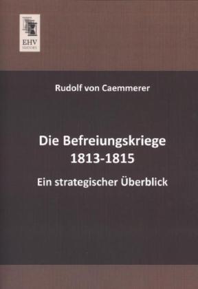Image du produit Die Befreiungskriege 1813-1815 (Allemand, Rudolf von Caemmerer, 2013)