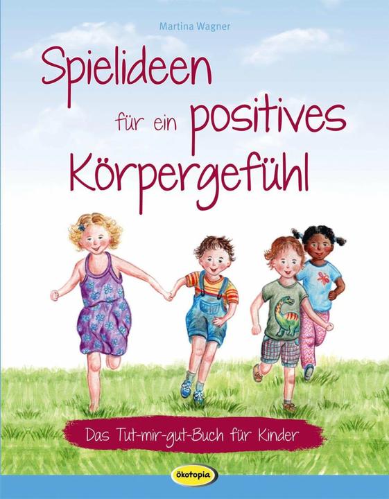 Produktbild Spielideen für ein positives Körpergefühl (Deutsch, Martina Wagner, 2018)