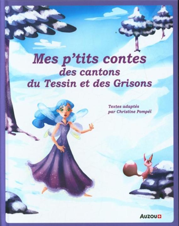 Immagine prodotto Mes p'tits contes des cantons du Tessin et des Grisons (Francese, Pompeï Christine, 2022)