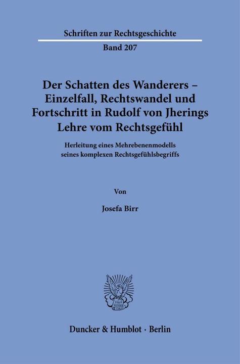 Image du produit Der Schatten des Wanderers - Einzelfall, Rechtswandel und Fortschritt in Rudolf von Jherings Le (Allemand, Josefa Birr, 2022)
