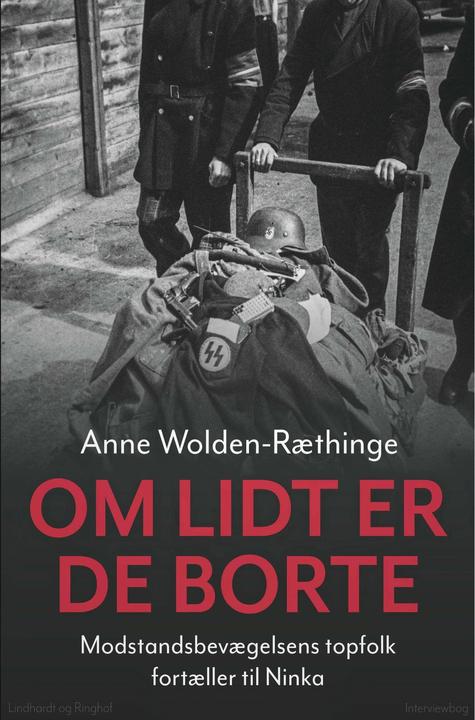 Om lidt er de borte - Modstandsbevaegelsens topfolk fortaeller til Ninka (Danish, Anne Wolden-Ræthinge, 2018)
