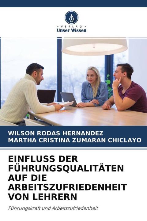 Actual product image Einfluss Der Führungsqualitäten Auf Die Arbeitszufriedenheit Von Lehrern (Wilson Rodas Hernández, Martha Cristina Zumaran Chiclayo, 2021)