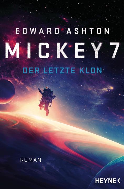 Actual product image Mickey 7 – Der letzte Klon (German, Edward Ashton, 2022)