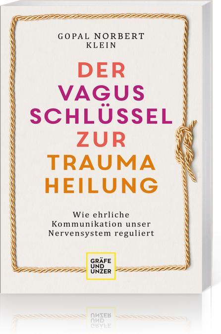 Der Vagus-Schlüssel zur Traumaheilung (Deutsch, Gopal Norbert Klein, 2022)