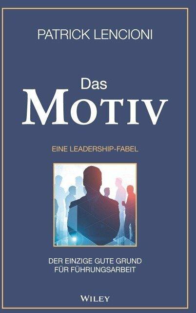 Immagine prodotto Das Motiv: Der einzige gute Grund für Führungsarbeit - eine Leadership-Fabel (Tedesco, Andreas Schieberle, Patrick M. Lencioni, 2020)