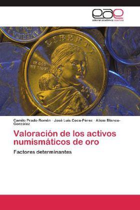 Image du produit Valoración de los activos numismáticos de oro (Alicia Blanco-González, José Luis Coca-Pérez, Camilo Prado-Román, 2012)