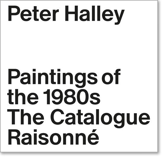 Peter Halley: The Complete 1980s Paintings (English, Peter/Jordan, Clément/Marshall, Piper, Halley, Cara/Dirié, 2019)