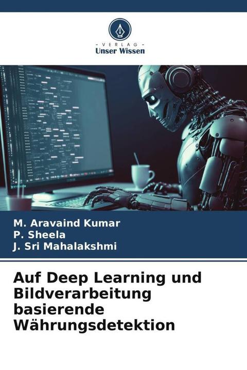 Produktbild Auf Deep Learning und Bildverarbeitung basierende Währungsdetektion (Deutsch, J. Sri Mahalakshmi, M. Aravaind Kumar, P. SHEELA, 2023)