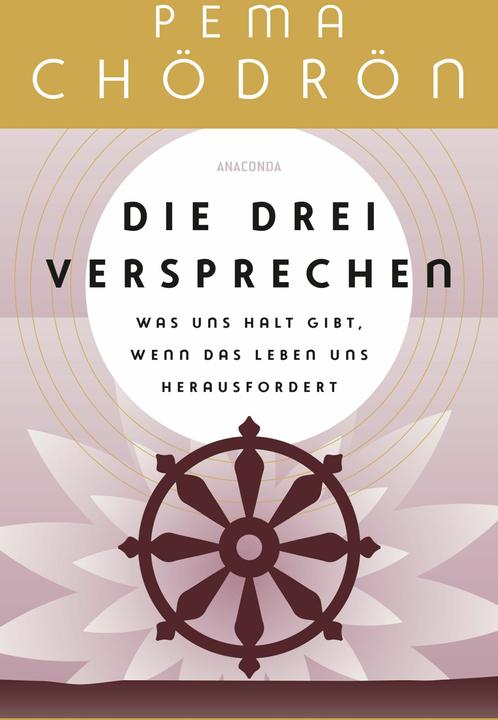 Produktbild Die drei Versprechen. Was uns Halt gibt, wenn das Leben uns herausfordert (Deutsch, Pema Chödrön, 2024)