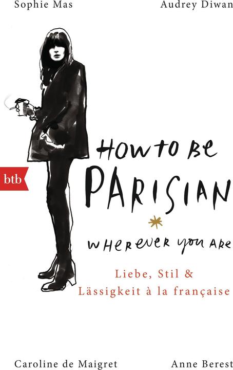 Produktbild How To Be Parisian wherever you are (Deutsch, Caroline De Maigret, 2015)