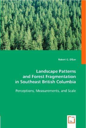 Image du produit Landscape Patterns and Forest Fragmentation in Southeast British Columbia (Allemand, Robert G. D'Eon, 2008)