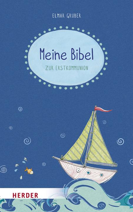 Produktbild Meine Bibel zum Fest der Erstkommunion (Deutsch, Elmar Gruber, Angela Glökler, 2021)