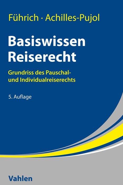 Produktbild Basiswissen Reiserecht (Deutsch, Charlotte Achilles-Pujol, Ernst Führich, 2022)