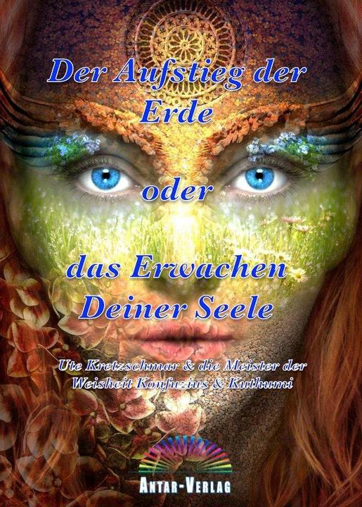 Produktbild Der Aufstieg der Erde oder das Erwachen Deiner Seele (Deutsch, Ute Kretzschmar, 2016)