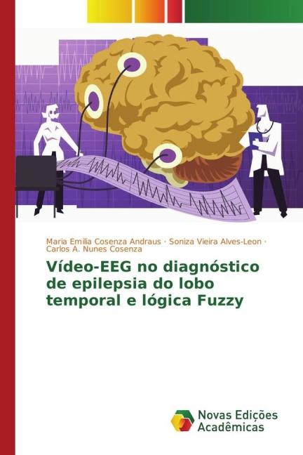 Produktbild Vídeo-EEG no diagnóstico de epilepsia do lobo temporal e lógica Fuzzy (Soniza Vieira Alves-Leon, Carlos A. Nunes Cosenza, Maria Emilia Cosenza Andraus, 2016)