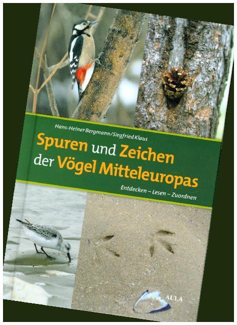 Produktbild Aula Spuren und Zeichen der Vögel Mitteleuropas (Deutsch, Hans-Heiner Bergmann, Siegfried Klaus, 2016)
