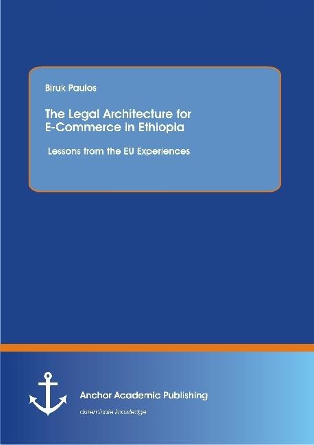 Actual product image The Legal Architecture for E-Commerce in Ethiopia: Lessons from the EU Experiences (Biruk Paulos, 2015)