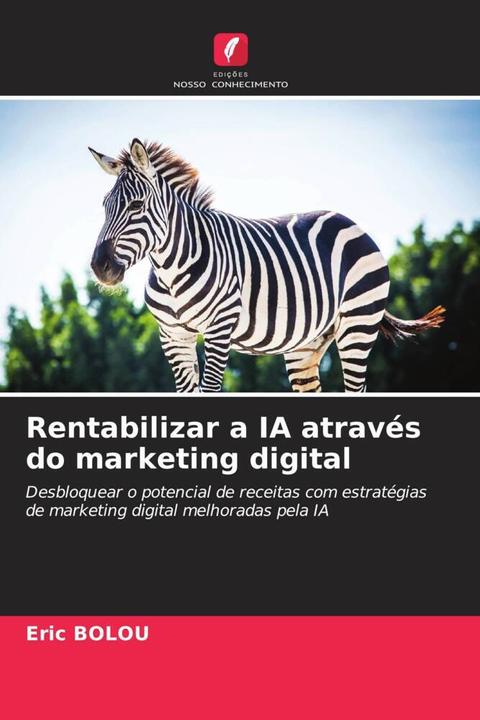 Image du produit Rentabilizar a IA através do marketing digital (Eric Bolou, 2024)