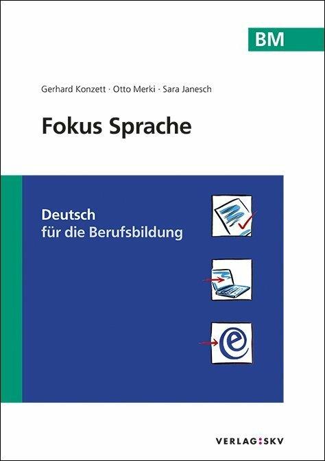 Produktbild Fokus Sprache BM - Deutsch für Berufsmatura und Weiterbildung (Deutsch, Otto Merki, Sara Janesch, Gerhard Konzett, 2018)