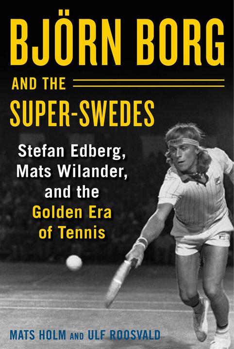 Actual product image Björn Borg and the Super-Swedes (English, Cecilia Palmcrantz, Ulf Roosvald, Mats Holm, 2018)