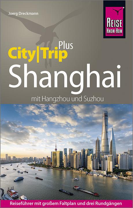 Actual product image Reiseführer Shanghai (CityTrip PLUS) mit Hangzhou und Suzhou (German, Joerg Dirtyman, 2019)