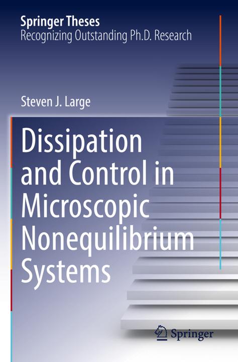 Actual product image Dissipation and Control in Microscopic Nonequilibrium Systems (Dutch, Steven J. Large, 2022)