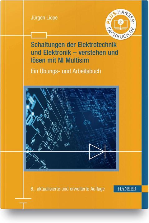 Produktbild Schaltungen der Elektrotechnik und Elektronik – verstehen und lösen mit NI Multisim (Deutsch, Jürgen Liepe, 2020)