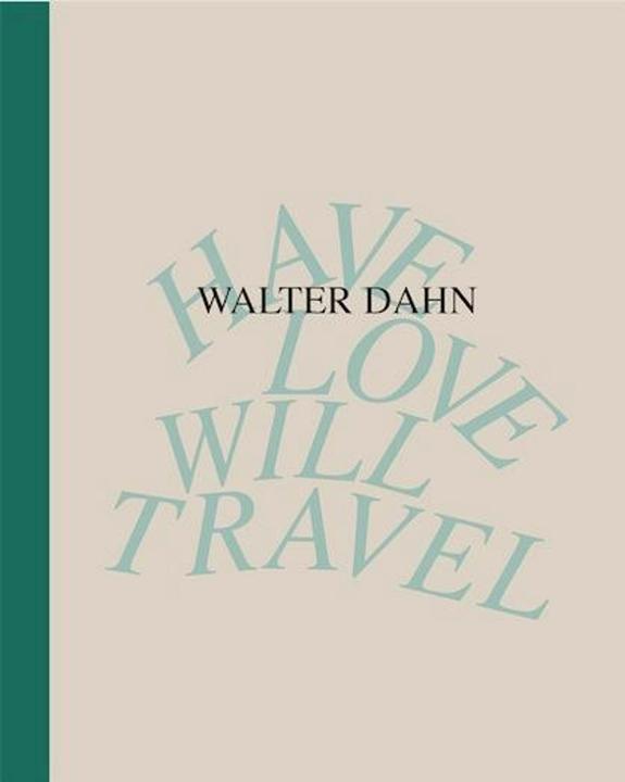 Produktbild Walter Dahn. Have Love, Will Travel. Werke 1986 - 2024 (Deutsch, Walter Dahn, 2024)