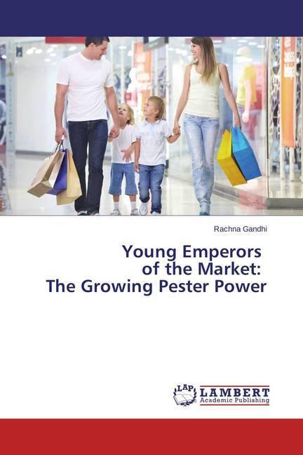 Produktbild Young Emperors of the Market: The Growing Pester Power (Deutsch, Rachna Gandhi, 2015)