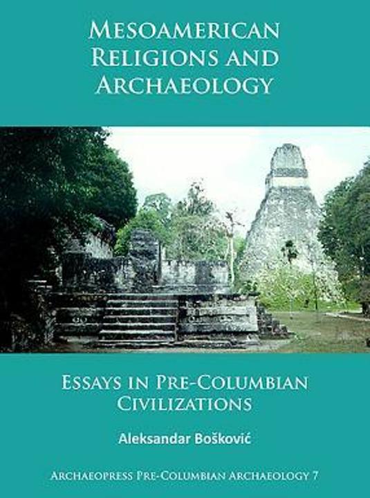 Produktbild Mesoamerican Religions and Archaeology (Englisch, Aleksandar Boskovic, 2017)