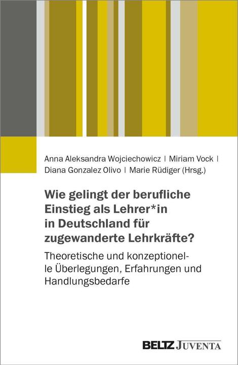 Produktbild Wie gelingt der berufliche Einstieg von geflüchteten und migrierten Lehrkräften in Deutschland? (Deutsch, Miriam Vock, Anna Aleksandra Wojciechowicz, Diana Gonzalez Olivo, Marie Rüdiger, 2022)