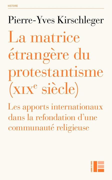 Produktbild La matrice étrangère du protestantisme (XIXe siècle). Les apports (Französisch, Kirschleger Pierre-Yves, 2024)