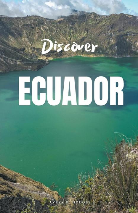 Image du produit Discover Ecuador (Anglais, Avery B. Hodges, 2023)