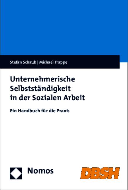 Produktbild Unternehmerische Selbstständigkeit in der Sozialen Arbeit (Deutsch, Stefan Schaub, Michael Trappe, 2015)