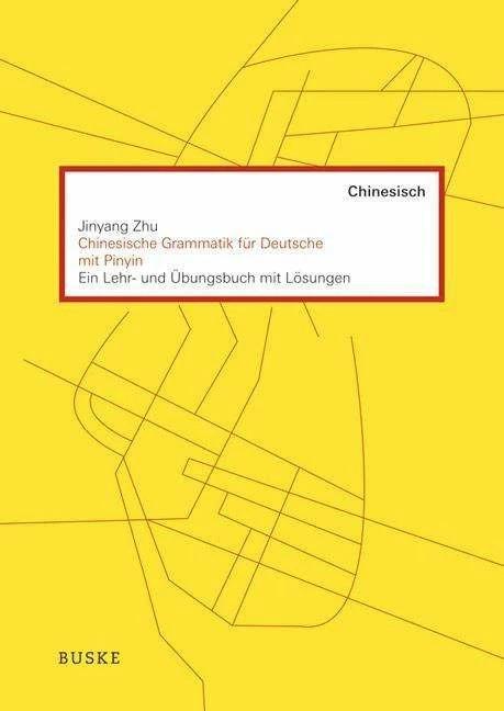 Produktbild Chinesische Grammatik für Deutsche mit PINYIN (Deutsch, Jinyang Zhu, Ruth Cordes, 2010)