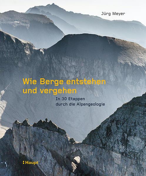 Produktbild Wie Berge entstehen und vergehen (Deutsch, Jürg Meyer, 2021)